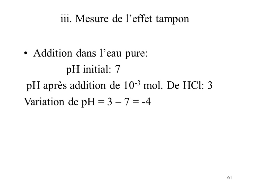 61 iii. Mesure de l’effet tampon Addition dans l’eau pure: pH initial: 7 pH
